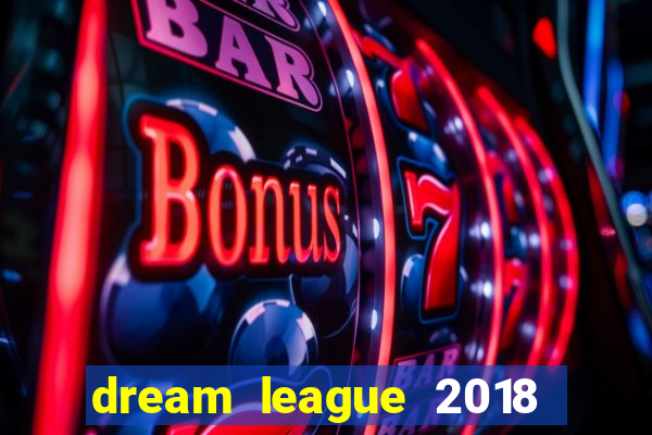 dream league 2018 dinheiro infinito